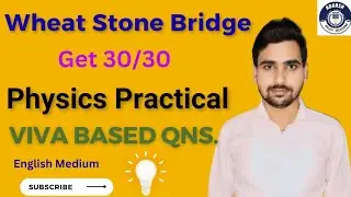Wheatstone Bridge Experiment Viva | 12th Complete Physics Practical Preparation