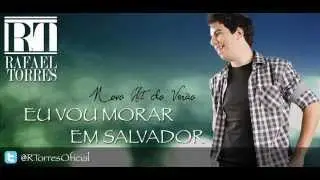 Rafael Torres - Eu vou Morar em Salvador #Ver&atilde;o2013.