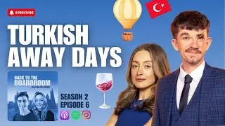 Episode 6: Turkish Away Days | Back To The Boardroom (The Apprentice Podcast, Series 19)
