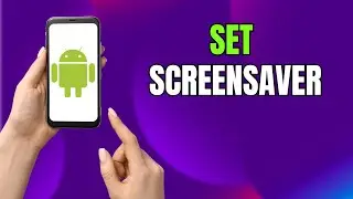 How to Set Screensaver on Android or Samsung Galaxy
