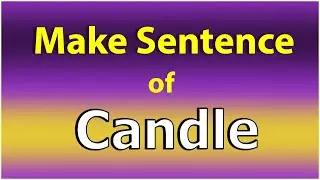 Make Sentence of Candle. Candle in a Sentence. Candle use in Sentence. Candle ka Sentence.
