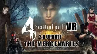 Resident Evil 4 VR - Mercenaries mode is OUT!!! (Overview + Gameplay for each character)