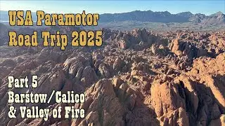 USA Paramotor Road Trip 2025 Part 5 Calico & The Valley of Fire
