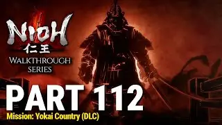Nioh - Walkthrough Part 112 - Mission: Yokai Country (DLC) (No Commentary)