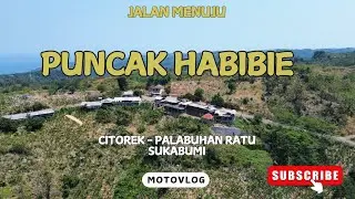PUNCAK HABIBIE || Dari Citorek Menuju Sawarna PalabuhanRatu || SUKABUMI