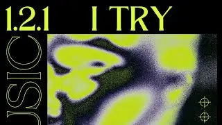 I Try - 1.2.1 Music                                    Live performance recorded at Square  July 91.