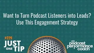 Want to Turn Podcast Listeners into Leads Use This Engagement Strategy 229