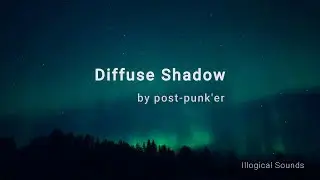 post-punk'er - Diffuse Shadow (official video)