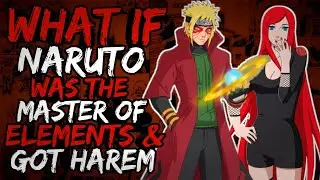 What if Naruto was the Master of Elements and got Harem with Fem Kyubi? (PowerfulNaru) || Part 2 ||