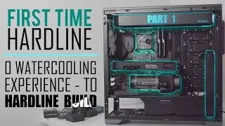 WATERCOOLING beginner? / Straight to HARDLINE BUILD GUIDE - Part 1