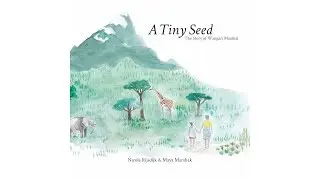 [6.0] - A Tiny Seed: The Story of Wangari Maathai  - (read aloud video story book @ Anglihel.com)