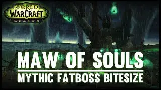 Maw of Souls Mythic Guide - Fatboss Bitesize