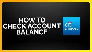 How To Check Citibank Account Balance Tutorial
