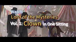 Watch Lord of the Mysteries Vol. 1: Clown in One Sitting