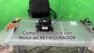 Tutorial | Como Crear Tu Propio Compresor Casero Con Un Motor De Refrigerador o Nevera.