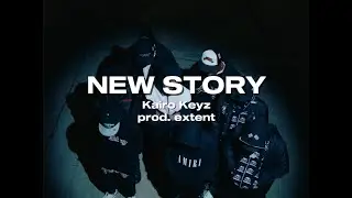 NEW STORY - Kairo Keyz (prod. extent)