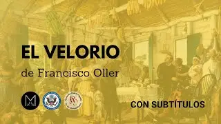 EL VELORIO, DE FRANCISCO OLLER Y CESTERO (CON SUBTITULOS)