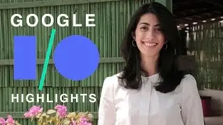 Google I/O 2017: 7 Major Announcements | Android O, Android Go, and More