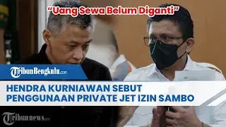 Hendra Kurniawan Sebut Penggunaan Private Jet Izin Sambo, Uang Sewa Belum Diganti