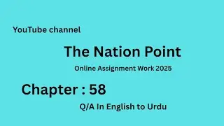 The Nation Point | Chapter : 58 | Q/A | In English to Urdu | Assignment Work 2025 