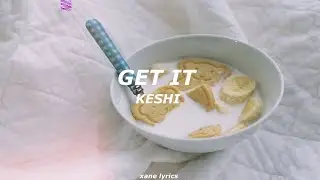 Keshi - Get It (Lyrics)