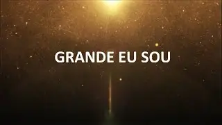 GRANDE EU SOU - Leonardo Vieira (Letra e M&uacute;sica)
