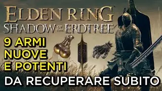 ELDEN RING | 9 ARMI NUOVE E POTENTI DA RECUPERARE FIN DA SUBITO IN SHADOW OF THE ERDTREE