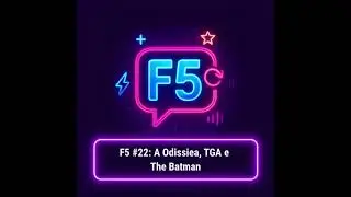 F5 #22: A Odissiea, TGA e The Batman