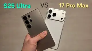Samsung Galaxy S25 Ultra VS iPhone 17 Pro Max    Обзор сравнение. Что выбрать
