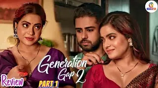 Generation Gap 2 | Part 1 | Atrangi App Series Like Chawal house | Review 