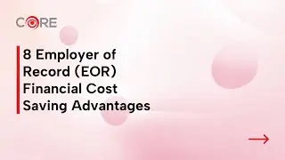 8 Employer of Record (EOR) Financial Cost Saving Advantages