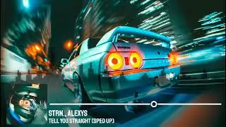 Strn. , ALEXYS  - tell you straight (sped up)