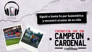 Crónica de un Campeón Cardenal | El Hincha que siguió a Santa Fe y encontró el amor
