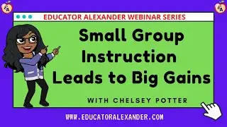 Small Group Instruction Leads to Big Gains with Chelsey Potter
