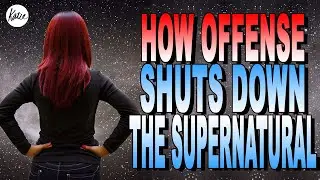 WARNING! The Spirit Of Offense Shuts Down The Supernatural!