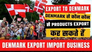 How to Export  to Denmark from India? | Full Information | Import Export Business | by Harsh Dhawan