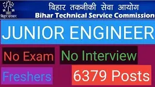 BTSC JE RECRUITMENT 2019 II 6379 POSTS II NO EXAM II NO INTERVIEW II ALL INDIA JOB II ME/CE/EE