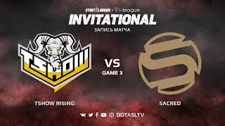 Tshow Rising против Sacred, Третья карта, SL i-League Invitational S4 Южноамериканская Квалификация