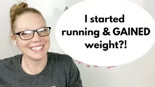 I started running and GAINED weight?!