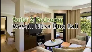 Suite 2 Bedroom di Westin Nusa Dua Bali -  Hotel Review Supported By Greenity Travel Bandung