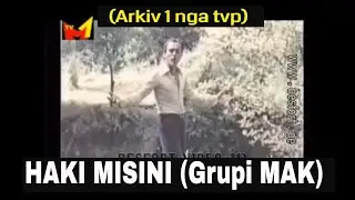 Haki Misini Grupi MAK - Arkiv 1 nga TVP