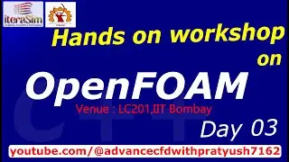 OpenFOAM Hands-On Workshop by Pratyush and team by PGAC IIT Bombay : Day 02