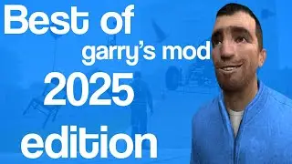 The Best of Garry's Mod 2025 Edition