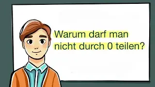Warum darf man nicht durch 0 teilen?