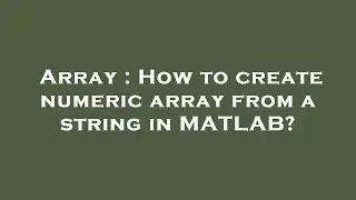 Array : How to create numeric array from a string in MATLAB?