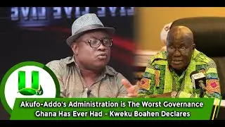 Akufo-Addo's Administration is The Worst Governance Ghana Has Ever Had - Kweku Boahen Declares
