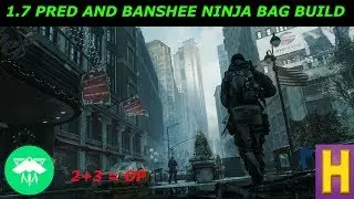 THE DIVISION 1.7 PRED AND BANSHEE NINJA BAG BUILD