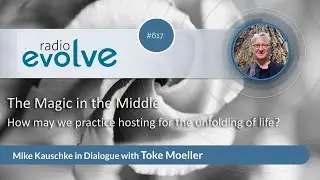 #617 Radio evolve with Toke Moeller: The Magic in the Middle