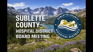 12/17/25 Sublette County Hospital District Board Meeting