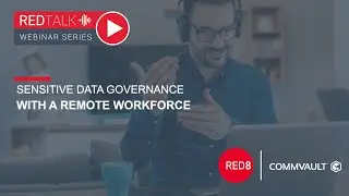 Sensitive Data Governance with a Remote Workforce